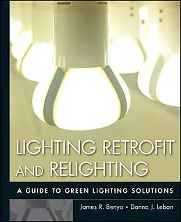 E-Book (epub) Lighting Retrofit and Relighting von James R. Benya, Donna J. Leban