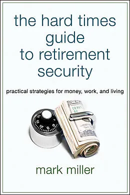 E-Book (epub) Hard Times Guide to Retirement Security von Mark Miller
