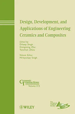 E-Book (pdf) Design, Development, and Applications of Engineering Ceramics and Composites von Dileep Singh, Dongming Zhu, Yanchun Zhou