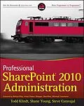 E-Book (pdf) Professional SharePoint 2010 Administration von Todd Klindt, Shane Young, Steve Caravajal