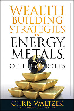 E-Book (epub) Wealth Building Strategies in Energy, Metals, and Other Markets von Chris Waltzek