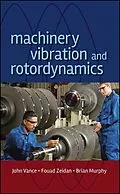 E-Book (epub) Machinery Vibration and Rotordynamics von John M. Vance, Fouad Y. Zeidan, Brian G. Murphy