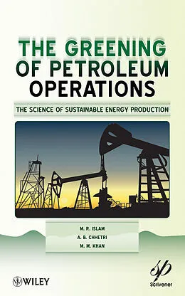 E-Book (epub) Greening of Petroleum Operations von M. R. Islam, A. B. Chhetri, M. M. Khan