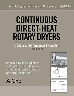 E-Book (pdf) AIChE Equipment Testing Procedure: Continuous Direct-Heat Rotary Dryers von Unknown