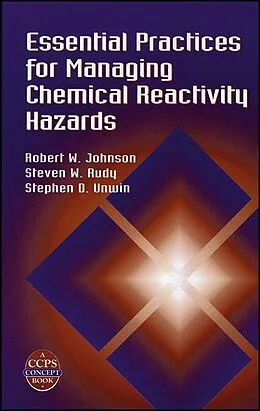 E-Book (pdf) Essential Practices for Managing Chemical Reactivity Hazards von Robert W. Johnson, Steven W. Rudy, Stephen D. Unwin