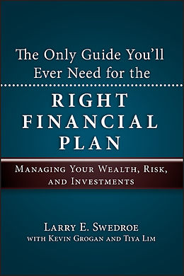 E-Book (epub) Only Guide You'll Ever Need for the Right Financial Plan von Larry E, Swedroe, Kevin Grogan