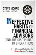 E-Book (epub) Ineffective Habits of Financial Advisors (and the Disciplines to Break Them) von Steve Moore