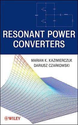 E-Book (epub) Resonant Power Converters von Marian K. Kazimierczuk, Dariusz Czarkowski