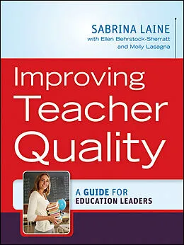 E-Book (pdf) Improving Teacher Quality von Sabrina W. Laine, Molly Lasagna, Ellen Behrstock-Sherratt