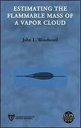 E-Book (pdf) Estimating the Flammable Mass of a Vapor Cloud von John L. Woodward