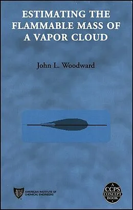 E-Book (pdf) Estimating the Flammable Mass of a Vapor Cloud von John L. Woodward