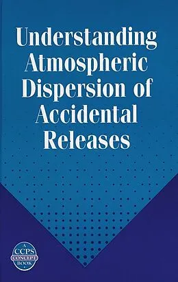E-Book (pdf) Understanding Atmospheric Dispersion of Accidental Releases von George E. Devaull, John A. King, Ronald J. Lantzy
