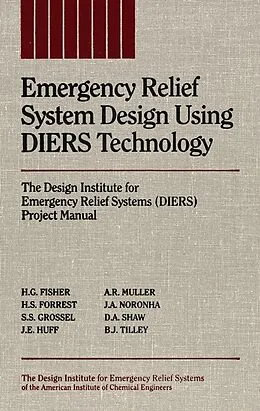 E-Book (pdf) Emergency Relief System Design Using DIERS Technology von H. G. Fisher, H. S. Forrest, Stanley S. Grossel