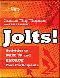 E-Book (epub) Jolts! Activities to Wake Up and Engage Your Participants von Sivasailam Thiagarajan, Tracy Tagliati
