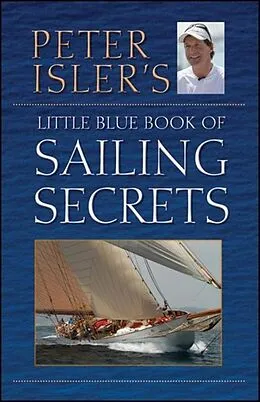 E-Book (epub) Peter Isler's Little Blue Book of Sailing Secrets von Peter Isler