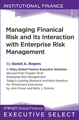 E-Book (epub) Managing Financial Risk and Its Interaction with Enterprise Risk Management von Daniel A. Rogers