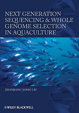 E-Book (epub) Next Generation Sequencing and Whole Genome Selection in Aquaculture von Zhanjiang (John) Liu