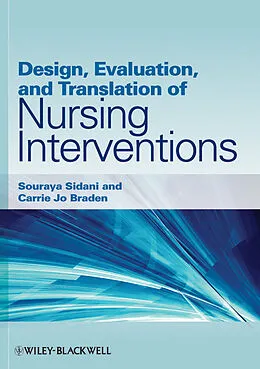 E-Book (epub) Design, Evaluation, and Translation of Nursing Interventions von Souraya Sidani, Carrie Jo Braden