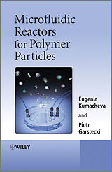 E-Book (pdf) Microfluidic Reactors for Polymer Particles von Eugenia Kumacheva, Piotr Garstecki