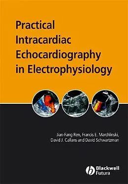 E-Book (pdf) Practical Intracardiac Echocardiography in Electrophysiology von Jian-Fang Ren, Francis E. Marchlinski, David J. Callans