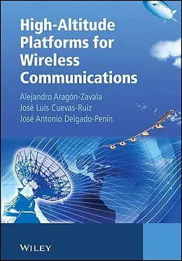 E-Book (pdf) High-Altitude Platforms for Wireless Communications von Alejandro Aragón-Zavala, José Luis Cuevas-Ruíz, José Antonio Delgado-Penín