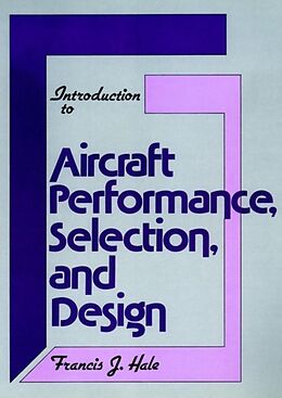 Kartonierter Einband Introduction to Aircraft Performance, Selection, and Design von Francis J. (North Carolina State University, Raleigh) Hale