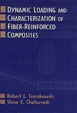 Fester Einband Dynamic Loading and Characterization of Fiber-Reinforced Composites von Sierakowski Robert L., Chaturvedi Shive K.
