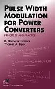 Fester Einband Pulse Width Modulation for Power Converters von D. Grahame Holmes, Thomas A. Lipo
