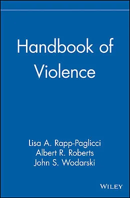 E-Book (pdf) Handbook of Violence von Lisa A. Rapp-Paglicci, Albert R. Roberts, John S. Wodarski