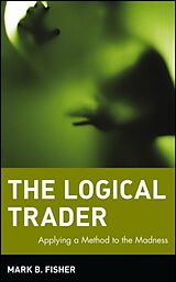 Livre Relié The Logical Trader de Mark B Fisher