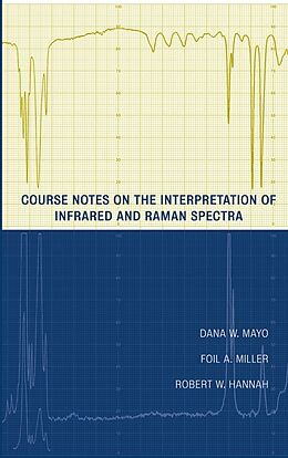 E-Book (pdf) Course Notes on the Interpretation of Infrared and Raman Spectra von Dana W. Mayo, Foil A. Miller, Robert W. Hannah
