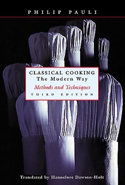 Classical Cooking The Modern Way