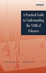Fester Einband A Practical Guide to Understanding the NMR of Polymers von Peter A. Mirau