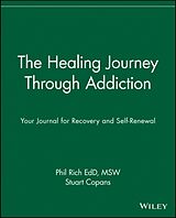 Couverture cartonnée The Healing Journey Through Addiction de Phil Rich, Stuart Copans