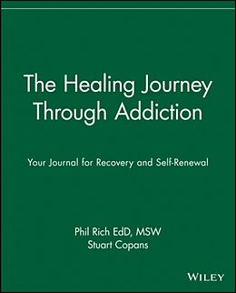 Couverture cartonnée The Healing Journey Through Addiction de Phil Rich, Stuart Copans