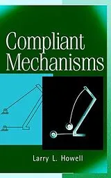 Fester Einband Compliant Mechanisms von Larry L Howell