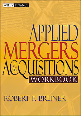 Kartonierter Einband Applied Mergers and Acquisitions Workbook von Robert F. (University of Virginia; Yale University; Harvard Univ