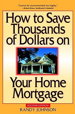 E-Book (pdf) How to Save Thousands of Dollars on Your Home Mortgage von Randy Johnson