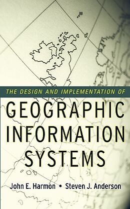 E-Book (pdf) The Design and Implementation of Geographic Information Systems von John E. Harmon, Steven J. Anderson