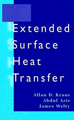 E-Book (pdf) Extended Surface Heat Transfer von Allan D. Kraus, Abdul Aziz, James Welty