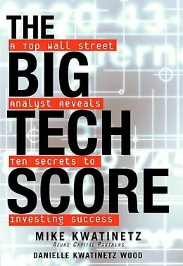 E-Book (pdf) The Big Tech Score von Mike Kwatinetz, Danielle Kwatinetz Wood