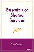 E-Book (pdf) Essentials of Shared Services von Bryan Bergeron
