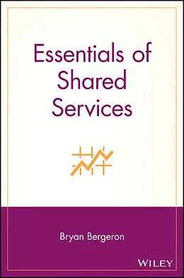 E-Book (pdf) Essentials of Shared Services von Bryan Bergeron