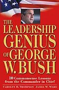 E-Book (pdf) The Leadership Genius of George W. Bush von Carolyn B. Thompson, Jim Ware