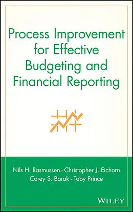 E-Book (pdf) Process Improvement for Effective Budgeting and Financial Reporting von Nils H. Rasmussen, Christopher J. Eichorn, Corey S. Barak