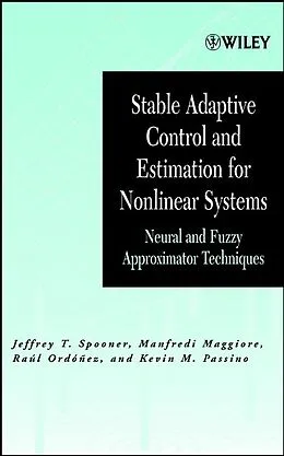 E-Book (pdf) Stable Adaptive Control and Estimation for Nonlinear Systems von Jeffrey T. Spooner, Manfredi Maggiore, Raúl Ordóñez