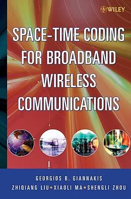 E-Book (pdf) Space-Time Coding for Broadband Wireless Communications, von Georgios B. Giannakis, Zhiqiang Liu, Xiaoli Ma