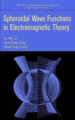 E-Book (pdf) Spheroidal Wave Functions in Electromagnetic Theory von Le-Wei Li, Xiao-Kang Kang, Mook-Seng Leong