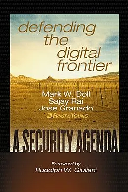 E-Book (pdf) Defending the Digital Frontier von Mark W. Doll, Sajay Rai, Jose Granado