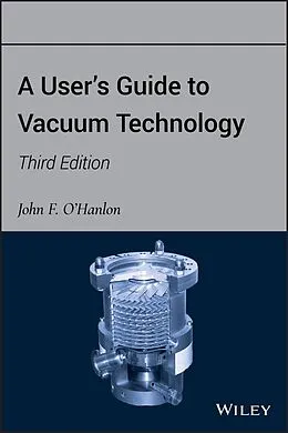 E-Book (pdf) A User's Guide to Vacuum Technology von John F. O'Hanlon